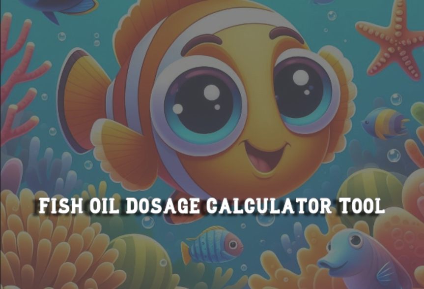 Fish Oil Dosage Calculator Tool