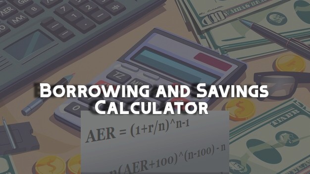 Borrowing and Savings Calculator