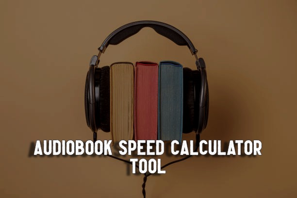 AudioBook Speed Calculator Tool